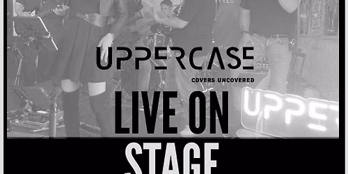 Live On Stage – Gemeenschapshuis Concordia, Brunssum – UpperCase Coverband (Pop/Rock)
